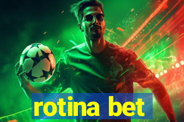 rotina bet